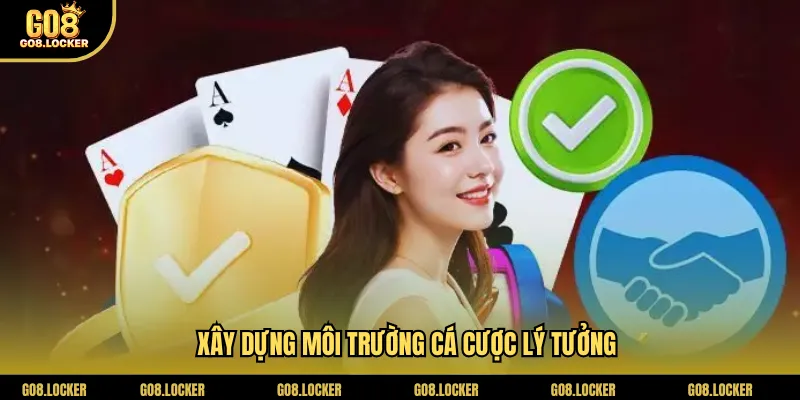 Xây dựng môi trường cá cược lý tưởng